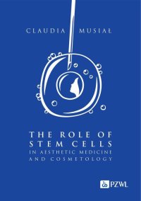 The role of stem cells in aesthetic medicine and cosmetology - Claudia Musiał - ebook