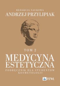 Medycyna estetyczna. Podręcznik dla studentów kosmetologii. Tom 2 - Andrzej Przylipiak - ebook