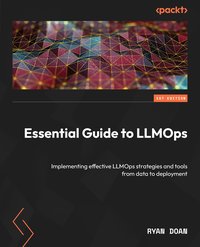 Essential Guide to LLMOps - Ryan Doan - ebook