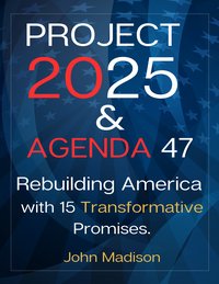 Project 2025 and Agenda 47 - John Madison - ebook