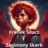 Franek Siłacz i Zaginiony skarb - Magdalena Gajda - ebook