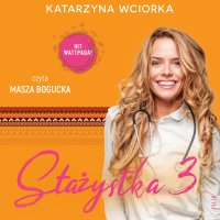Stażystka 3 - Katarzyna Wciorka - audiobook
