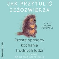 Jak przytulić jeżozwierza - Opracowanie zbiorowe - audiobook