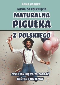 Maturalna pigułka z polskiego - Anna Parker - ebook