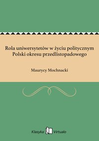 Rola uniwersytetów w życiu politycznym Polski okresu przedlistopadowego - Maurycy Mochnacki - ebook