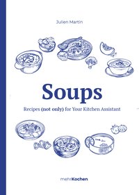 Soups | Recipes (not only) for Your Kitchen Assistant - Julien Martin - ebook