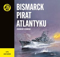 Bismarck pirat Atlantyku - Zbigniew Flisowski - audiobook