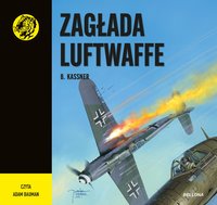 Zagłada Luftwaffe - B. Kassner - audiobook