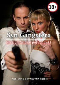 Syn Gangstera. Niewyjaśnione porachunki - Adrianna Katarzyna Kacińska-Skitek - ebook
