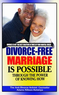A divorce-free marriage is possible through the power of knowing how - Adams Kittson-Kotsinya - ebook