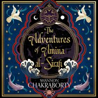 Adventures of Amina al-Sirafi - Shannon Chakraborty - audiobook