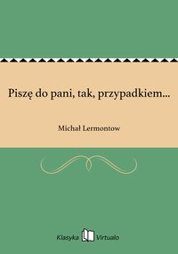 Piszę do pani, tak, przypadkiem... - Michał Lermontow - ebook