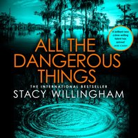 All the Dangerous Things - Stacy Willingham - audiobook