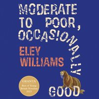 Moderate to Poor, Occasionally Good - Eley Williams - audiobook
