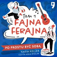 Po prostu być sobą. Fajna ferajna. Tom 1 - Kasia Keller - audiobook