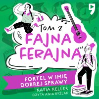 Fortel w imię dobrej sprawy. Fajna ferajna. Tom 2 - Kasia Keller - audiobook