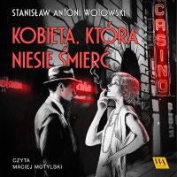 Kobieta, która niesie śmierć - Stanisław Antoni Wotowski - audiobook
