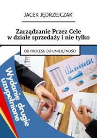 Zarządzanie przez cele w dziale sprzedaży i nie tylko. Od procesu do umiejętności. - Jacek Jędrzejczak - ebook