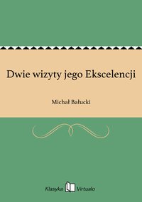Dwie wizyty jego Ekscelencji - Michał Bałucki - ebook