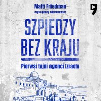 Szpiedzy bez kraju - Matti Friedman - audiobook