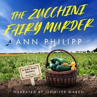 Zucchini Fairy Murder - Ann Philipp - audiobook