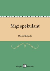 Mąż spekulant - Michał Bałucki - ebook