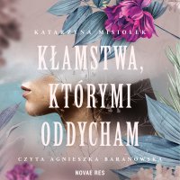 Kłamstwa którymi oddycham - Katarzyna Misiołek - audiobook