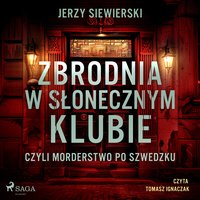 Zbrodnia w Słonecznym Klubie, czyli morderstwo po szwedzku - Jerzy Siewierski - audiobook