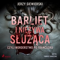 Barliet i nieżywa służąca, czyli morderstwo po francusku - Jerzy Siewierski - audiobook