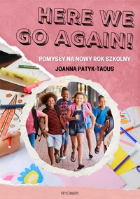 Here we go again! Pomysły na nowy rok szkolny - Joanna Patyk-Taous - ebook