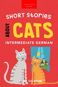 Short Stories About Cats in Intermediate German - Jenny Goldmann - ebook