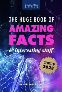 The Huge Book of Amazing Facts and Interesting Stuff 2023 - Jenny Kellett - ebook