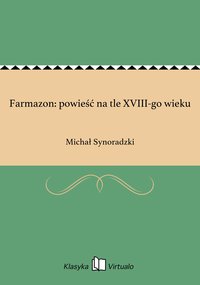 Farmazon: powieść na tle XVIII-go wieku - Michał Synoradzki - ebook