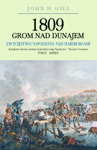 1809 Grom nad Dunajem. Zwycięstwo Napoleona nad Habsburgami. Tom 2 - John H. Gill - ebook