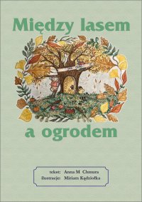 Między lasem a ogrodem - Anna M Chmura - ebook