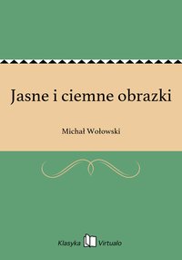 Jasne i ciemne obrazki - Michał Wołowski - ebook