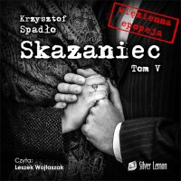 Skazaniec. Tom 5. Zawsze mnie kochaj - Krzysztof Spadło - audiobook