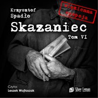 Skazaniec. Tom 6. Liczba Życia - Krzysztof Spadło - audiobook