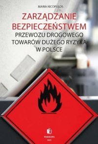 Zarządzanie bezpieczeństwem przewozu drogowego towarów dużego ryzyka w Polsce - Maria Nicopulos - ebook