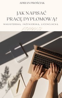 Jak napisać pracę dyplomową? - Adrian Prościak - ebook