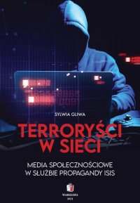 Terroryści w sieci. Media społecznościowe w służbie propagandy ISIS - Sylwia  Gliwa - ebook