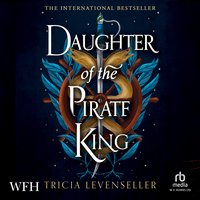 Daughter of the Pirate King - Tricia Levenseller - audiobook