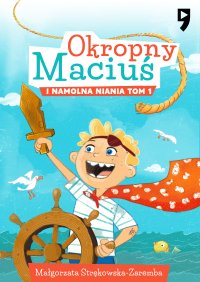 Okropny Maciuś i Namolna Niania. Tom 1 - Małgorzata Strękowska-Zaremba - ebook