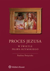 Proces Jezusa w świetle prawa rzymskiego - Paulina Święcicka - ebook