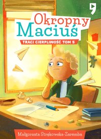 Okropny Maciuś traci cierpliwość. Tom 5 - Małgorzata Strękowska-Zaremba - ebook