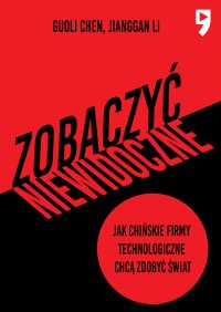 Zobaczyć niewidoczne. Jak chińskie firmy technologiczne chcą zdobyć świat - Jianggan Li - ebook