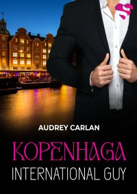 International Guy. Kopenhaga. Tom 3 - Audrey Carlan - ebook