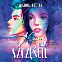 Napiszę nam szczęście - Wiktoria Kotecka - audiobook