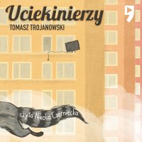 Uciekinierzy - Tomasz Trojanowski - audiobook