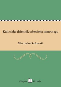 Kult ciała: dziennik człowieka samotnego - Mieczysław Srokowski - ebook